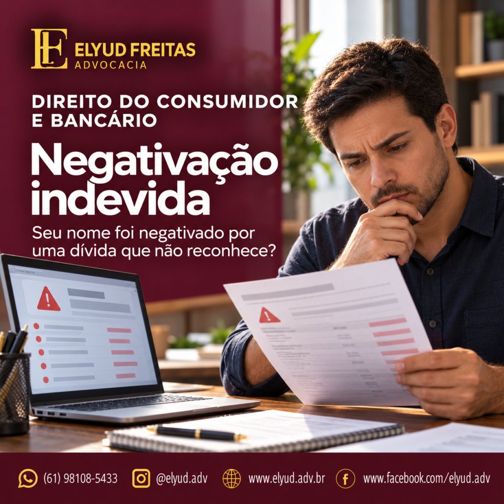 Negativação indevida, cadastro de inadimplentes, dívida não reconhecida, proteção ao crédito, Direito do Consumidor
